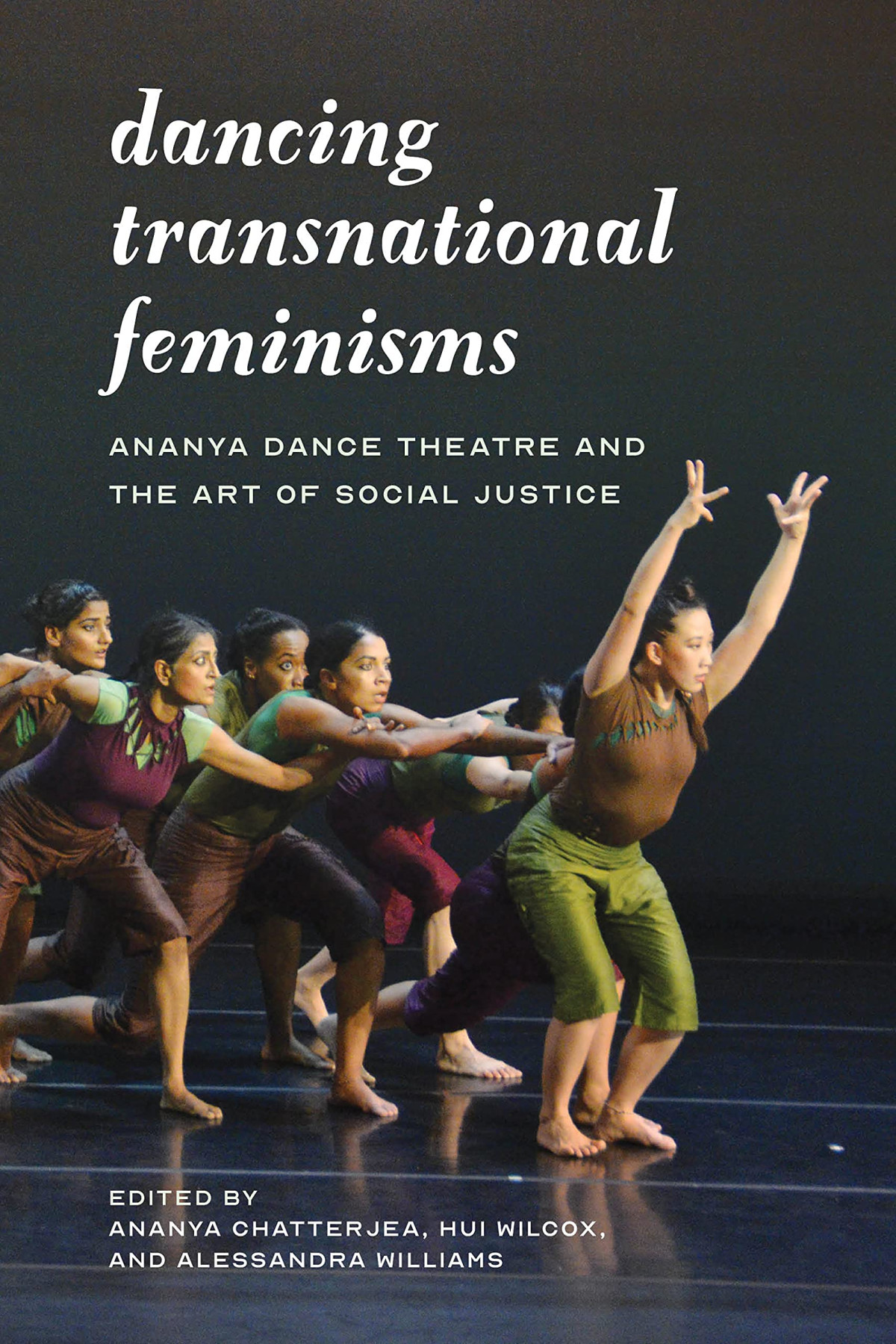 Dancing Transnational Feminisms Ananya Dance Theatre And The Art Of Social Justice 1st Edition Ananya Chatterjea