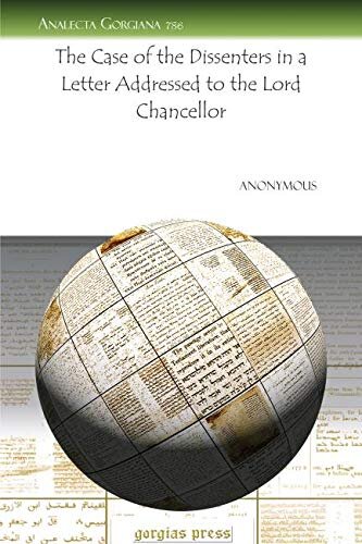 The Case Of The Dissenters In A Letter Addressed To The Lord Chancellor Analecta Gorgiana Anonymous