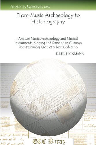 From Music Archaeology To Historiography Andean Music Archaeology And Musical Instruments Singing And Dancing In Guaman Pomas Nueva Crenica Y Bien Gobierno Analecta Gorgiana Ellen Hickmann