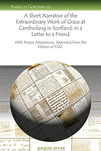 A Short Narrative Of The Extraordinary Work Of Grace At Cambuslang In Scotland In A Letter To A Friend With Proper Attestations Reprinted From The Edition Of 1742 Analecta Gorgiana Anonymous