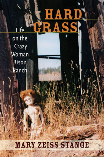 Hard Grass Life On The Crazy Woman Bison Ranch Mary Zeiss Stange