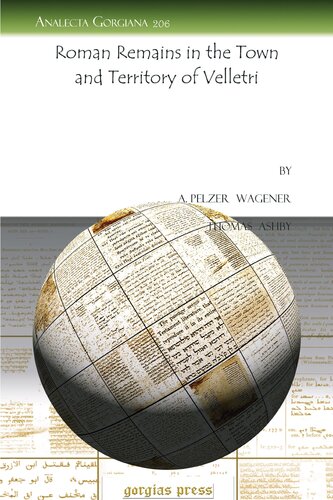Roman Remains In The Town And Territory Of Velletri Analecta Gorgiana 1st Edition A Pelzer Wagenerthomas Ashby