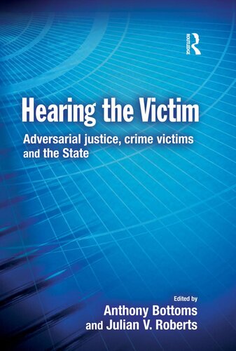 Hearing The Victim Adversarial Justice Crime Victims And The State Anthony Bottoms Julian Roberts