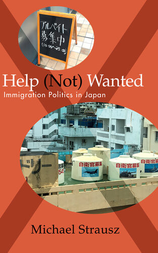 Help Not Wanted Immigration Politics In Japan Michael Strausz