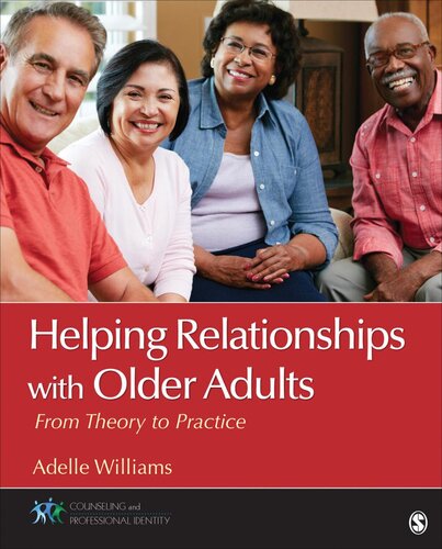 Helping Relationships With Older Adults From Theory To Practice Counseling And Professional Identity 1st Edition Adelle M Williams