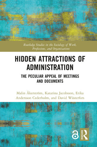 Hidden Attractions Of Administration The Peculiar Appeal Of Meetings And Documents Malin Kerstrm