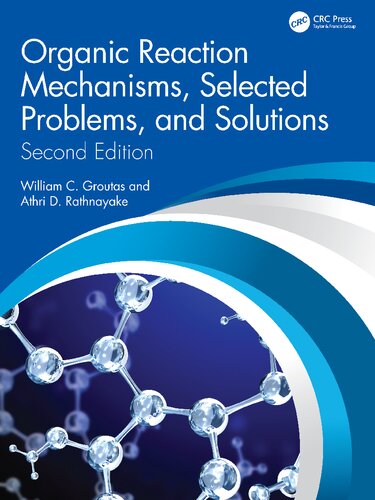 Organic Reaction Mechanisms Selected Problems And Solutions 2nd Edition Groutas Wc