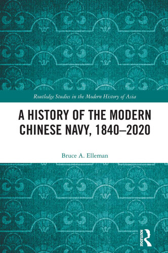A History Of The Modern Chinese Navy 18402020 Bruce A Elleman
