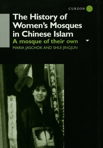 History Of Womens Mosques In Chinese Islam Maria Jaschok