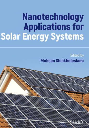 Nanotechnology Applications For Solar Energy Systems 1st Edition Mohsen Sheikholeslami Editor