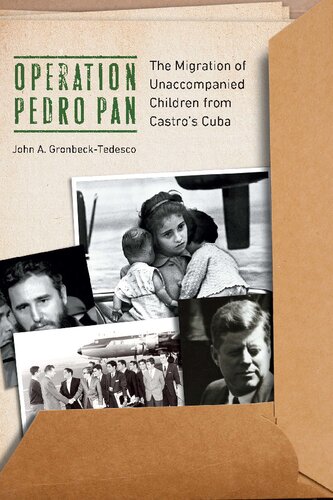 Operation Pedro Pan The Migration Of Unaccompanied Children From Castros Cuba Dr John A Gronbecktedesco