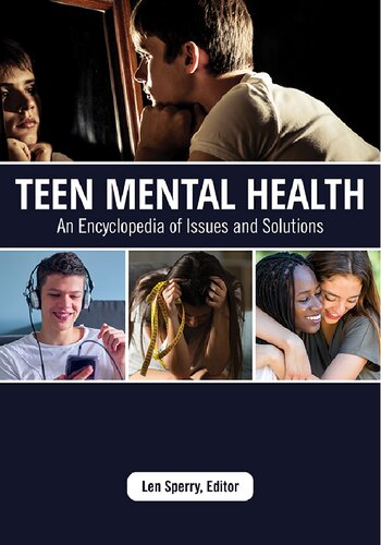 Teen Mental Health An Encyclopedia Of Issues And Solutions Len Sperry Editor