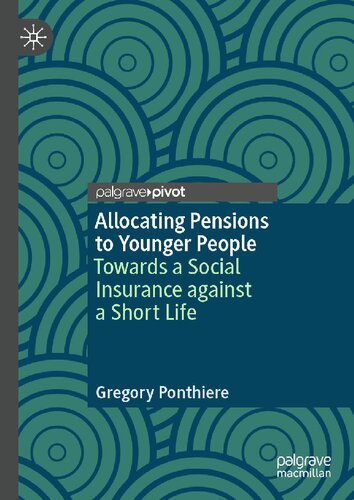 Allocating Pensions To Younger People Towards A Social Insurance Against A Short Life Gregory Ponthiere
