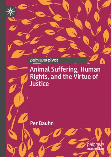 Animal Suffering Human Rights And The Virtue Of Justice Per Bauhn