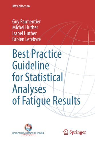 Best Practice Guideline For Statistical Analyses Of Fatigue Results Guy Parmentier