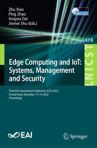 Edge Computing And Iot Systems Management And Security Third Eai International Conference Iceci 2022 Virtual Event December 1314 2022 Proceedings Zhu Xiao