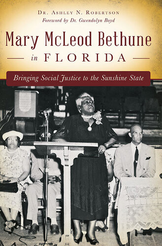 Mary Mcleod Bethune In Florida Bringing Social Justice To The Sunshine State First Ashley Robertson