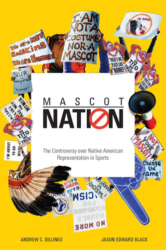 Mascot Nation The Controversy Over Native American Representations In Sports Andrew C Billings