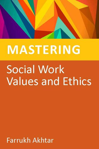 Mastering Social Work Values And Ethics Farrukh Akhtar