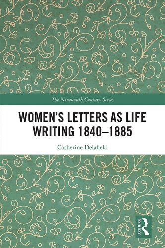 Womens Letters As Life Writing 18401885 1st Edition Catherine Delafield