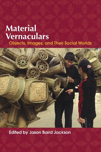 Material Vernaculars Objects Images And Their Social Worlds Jason Baird Jackson