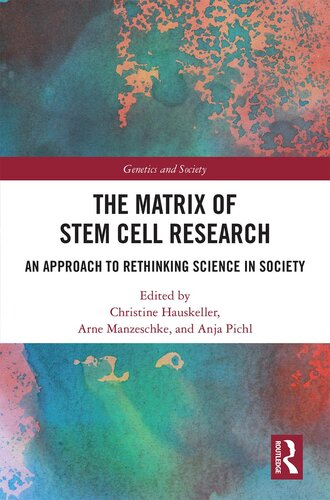 The Matrix Of Stem Cell Research An Approach To Rethinking Science In Society Christine Hauskeller