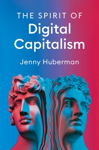 The Spirit Of Digital Capitalism Jenny Huberman