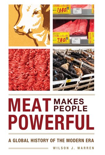 Meat Makes People Powerful A Global History Of The Modern Era Wilson J Warren