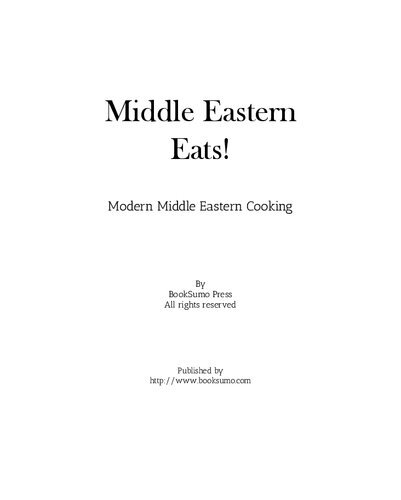 Middle Eastern Eats Modern Middle Eastern Cooking 2nd Edition Booksumo Press