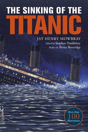 The Sinking Of The Titanic Eyewitness Accounts From Survivors Jay Henry Mowbray