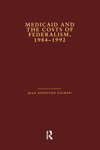 Medicaid And The Costs Of Federalism 19841992 Jean Donovan Gilman