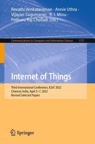 Internet Of Things Third International Conference Iciot 2022 Chennai India April 57 2022 Revised Selected Papers Revathi Venkataraman