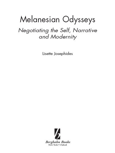 Melanesian Odysseys Negotiating The Self Narrative And Modernity Lisette Josephides