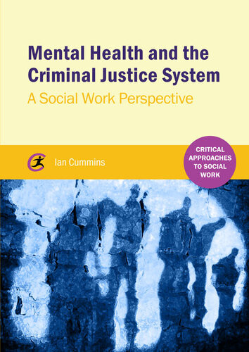 Mental Health And The Criminal Justice System A Social Work Perspective Ian Cummins