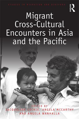Migrant Crosscultural Encounters In Asia And The Pacific Jacqueline Leckie