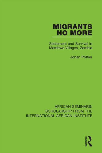 Migrants No More Settlement And Survival In Mambwe Villages Zambia Johan Pottier