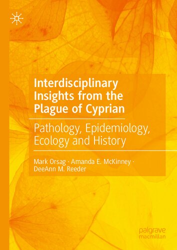 Interdisciplinary Insights From The Plague Of Cyprian Pathology Epidemiology Ecology And History Mark Orsag