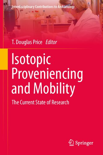 Isotopic Proveniencing And Mobility The Current State Of Research T Douglas Price