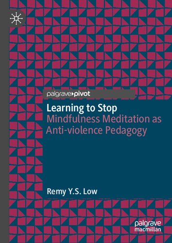 Learning To Stop Mindfulness Meditation As Antiviolence Pedagogy Remy Ys Low