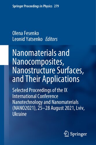 Nanomaterials And Nanocomposites Nanostructure Surfaces And Their Applications Selected Proceedings Of The Ix International Conference Nanotechnology And Nanomaterials Nano2021 2528 August 2021 Lviv Ukraine Olena Fesenko