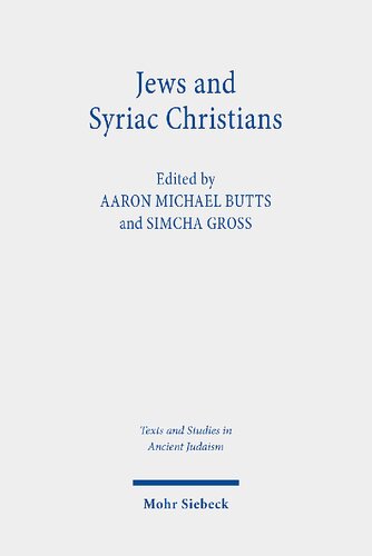 Jews And Syriac Christians Intersections Across The First Millennium Aaron Michael Butts Editor