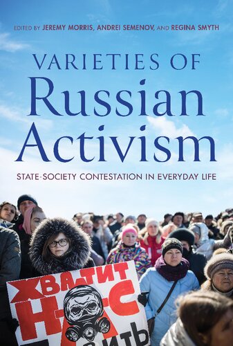 Varieties Of Russian Activism Statesociety Contestation In Everyday Life Andrei Semenov Editor