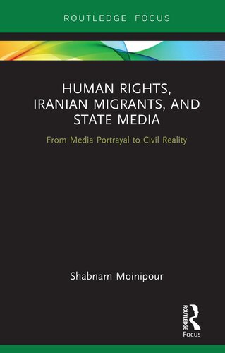 Human Rights Iranian Migrants And State Media From Media Portrayal To Civil Reality Shabnam Moinipour
