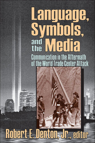 Language Symbols And The Media Communication In The Aftermath Of The World Trade Center Attack Robert E