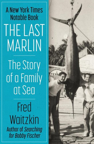 The Last Marlin The Story Of A Family At Sea Fred Waitzkin