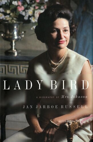 Lady Bird A Biography Of Mrs Johnson Jan Jarboe Russell
