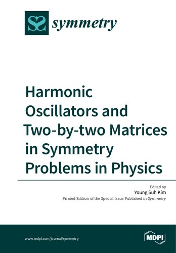 Harmonic Oscillators And Twobytwo Matrices In Symmetry Problems In Physics Suh Young Kim