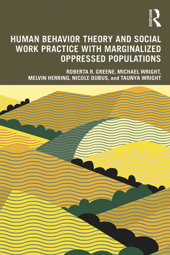Human Behavior Theory And Social Work Practice With Marginalized Oppressed Populations Roberta R Greene