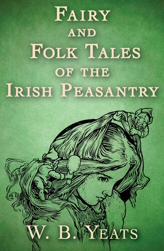 Fairy And Folk Tales Of The Irish Peasantry Wb Yeats