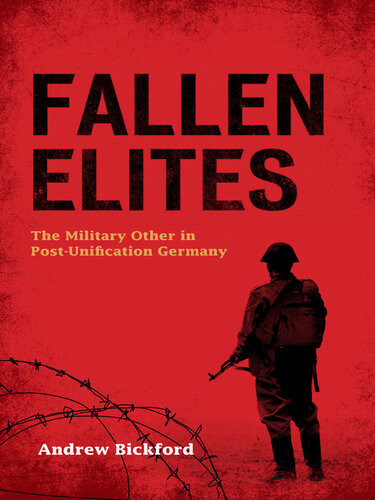 Fallen Elites The Military Other In Postunification Germany Andrew Bickford